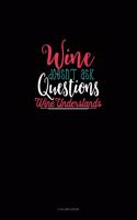 Wine Doesn't Ask Questions Wine Understands