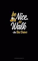 Be Nice Or Walk - The Bus Driver: Storyboard Notebook 1.85:1(1169 Storyboard Notebook 1.85:1)