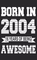 Born In 2004: Blank Lined Journal, Beautiful, Happy 16th Birthday Notebook, Diary, Logbook, Perfect Gift For 16 Year Old Boys And Girls