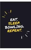 Eat. Sleep. Bowling. Repeat.: 6" x 9" 110 Page Lined Journal / Blank Lined Journal For kids, ramen, student, school, women, girls, boys, men, waifu, birthday: Lined Notebook / Jo