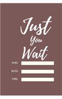 Just You Wait