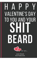 Happy Valentine's Day To You And Your SHIT Beard
