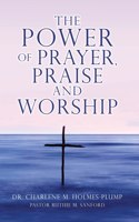 POWER of PRAYER, PRAISE and WORSHIP