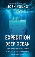 Expedition Deep Ocean: The First Descent to the Bottom of All Five of the World's Oceans