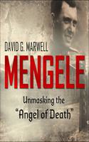 Mengele: Unmasking the Angel of Death