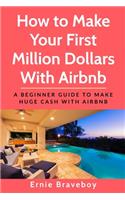 How to Make Your First Million Dollars With Airbnb