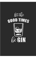 Let The Good Times Be Gin