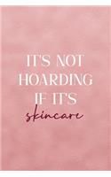 It's Not Hoarding If It's Skincare