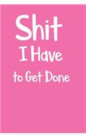 Shit I Have to Get Done