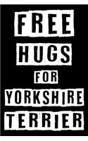 Free Hugs For Yorkshire terrier: Cute Yorkshire terrier Lined journal Notebook, Great Accessories & Gift Idea for Yorkshire terrier Owner & Lover. Lined journal Notebook With An Ins