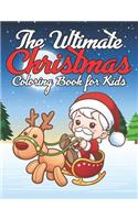 The Ultimate Christmas Coloring Book for Kids: Ultimate Christmas Coloring Book with Christmas Trees, Santa Claus, Reindeer, Snowman, and More!