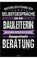 Natürlich führe ich Selbstgespräche ich bin Bauleiterin manchmal brauche ich eben kompetente Beratung Notizbuch: Bauleiterin Journal DIN A5 liniert 120 Seiten Geschenk