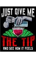 Just Give Me The Tip And See How It Feels: Funny Just Give Me The Tip And See How It Feels 2020-2021 Weekly Planner & Gratitude Journal (110 Pages, 8" x 10") Blank Sections For Writing Daily 