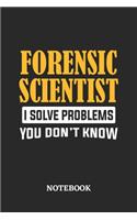 Forensic Scientist I Solve Problems You Don't Know Notebook: 6x9 inches - 110 graph paper, quad ruled, squared, grid paper pages - Greatest Passionate Office Job Journal Utility - Gift, Present Idea