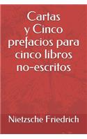 Cartas y Cinco prefacios para cinco libros no-escritos