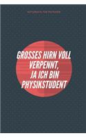 Grosses Hirn Voll Verpennt, Ja Ich Bin Physikstudent