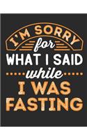 I'm Sorry For What I Said While I Was Fasting