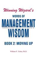 Winning Wizard's Words of Management Wisdom - Book 2: Moving Up