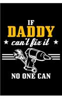 If Daddy can't fix it - no one can: 6" x 9" 120 pages ruled Journal I 6x9 lined Notebook I Diary I Sketch I Journaling I Planner I Gift for daddy I Gift For Father