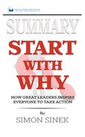 Summary of Start with Why: How Great Leaders Inspire Everyone to Take Action by Simon Sinek
