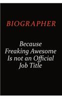 Biographer Because Freaking Awesome Is Not An Official Job Title