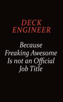 Deck Engineer Because Freaking Awesome Is Not An Official job Title: Career journal, notebook and writing journal for encouraging men, women and kids. A framework for building your career.
