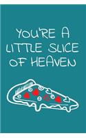 You're a Little Slice of Heaven