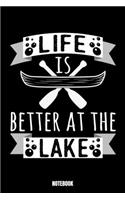 Life Is Better At The Lake Notebook: Fishing Fischen und Angeltagebuch I Notizbuch für Fischer I Notiere deine Fänge I Angler Tagebuch I Schreib deine Erfahrungen Fische Rekorde und Aus