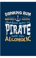 Drinking Rum Before Noon Makes You A Pirate Not An Alcoholic