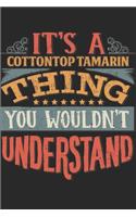 It's A Cottontop Tamarin Thing You Wouldn't Understand: Gift For Cottontop Tamarin Lover 6x9 Planner Journal