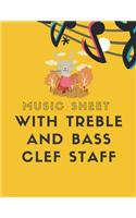 Music Sheet with Treble And Bass Clef Staff: Blank Music Sheet Notebook 8.5 x 11 Inches 120 Pages