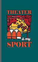 Theater is my Sports