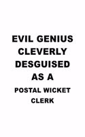 Evil Genius Cleverly Desguised As A Postal Wicket Clerk: Awesome Postal Wicket Clerk Notebook, Postal Wicket Assistant Journal Gift, Diary, Doodle Gift or Notebook - 6 x 9 Compact Size, 109 Blank Lined Pag