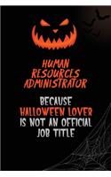 Human Resources Administrator Because Halloween Lover Is Not An Official Job Title: 6x9 120 Pages Halloween Special Pumpkin Jack O'Lantern Blank Lined Paper Notebook Journal