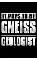 It Pays To Be Gneiss Geologist