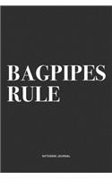Bagpipes Rule: A 6x9 Inch Diary Notebook Journal With A Bold Text Font Slogan On A Matte Cover and 120 Blank Lined Pages Makes A Great Alternative To A Card