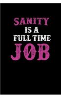 Sanity Is A Full Time Job
