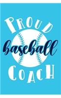 Proud Baseball Coach: Blank Lined Notebook Journal: Gift For Baseball Coach Dad Mom Brother Father Son Husband Grandpa 6x9 - 110 Blank Pages - Plain White Paper - Soft Co