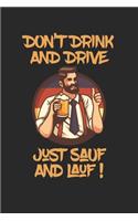 Don't Drink And Drive Just Sauf And Lauf: Alkohol Notizbuch / Tagebuch / Heft mit Karierten Seiten. Notizheft mit Weißen Karo Seiten, Malbuch, Journal, Sketchbuch, Planer für Termine oder To