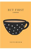 But First Coffee Notebook