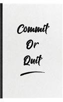 Commit Or Quit