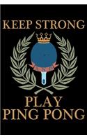Keep Strong and Play Ping Pong