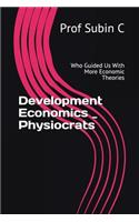 Development Economics _ Physiocrats: Who Guided Us with More Economic Theories(1 de)