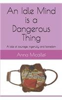 An Idle Mind is a Dangerous Thing