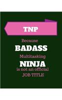 TNP Because Badass Multitasking Ninja Is Not An Official Job Title: Telephone Nursing Practitioner - 120 Pages Blank Notebook; cheap gift idea