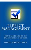 Perfect Management: Your Guidebook to Managerial Success