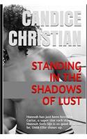 Standing in the Shadows of Lust: Hannah Has Just Been Hired by Carise, a Super Star Rock Star. Hannah Feels Life Is as Good as It Can Be. Until Ellie Shows Up.