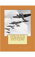 The War in the Air; Vol. 1 The Part played in the Great War by the Royal Air Force: Large Print