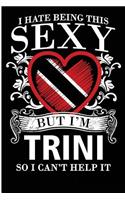 I Hate Being This Sexy But I'm Trini So I Can't Help It