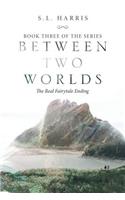Between Two Worlds